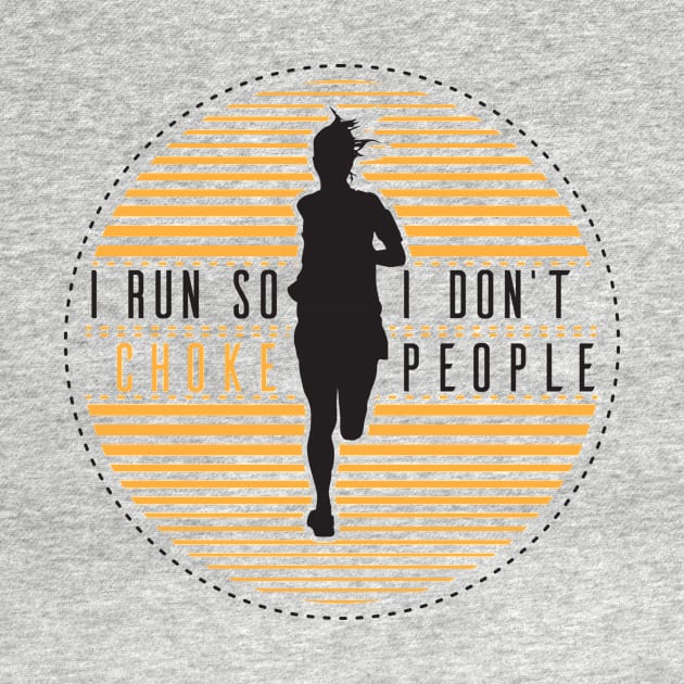 I Run So I Dont Choke People Ladies Shirt For Female Runner Gift / Funny Sarcastic Fitness Gym Gift Shirt For Women / Womens Cardio Shirt by TheCreekman